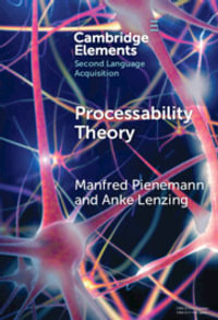 Processability Theory : Elements in Second Language Acquisition - Manfred Pienemann