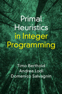 Primal Heuristics in Integer Programming - Timo Berthold