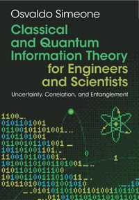 Classical and Quantum Information Theory : Uncertainty, Information, and Correlation - Osvaldo  Simeone