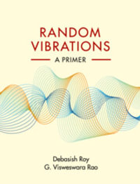 Random Vibrations : A Primer - Debasish Roy