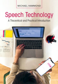 Speech Technology : A Theoretical and Practical Introduction - Michael Hammond