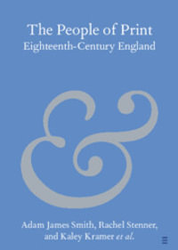 The People of Print : Eighteenth-Century England - Adam James Smith