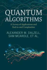 Quantum Algorithms : A Survey of Applications and End-to-end Complexities - Alexander M. Dalzell