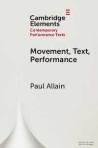 Movement, Text, Performance : Elements in Contemporary Performance Texts - Paul  Allain