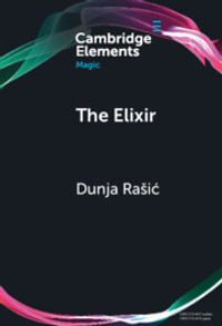 The Elixir : A Posthumanist Approach to Alchemy in Akbarian Sufism and Islam - Dunja Rasic
