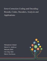 Error-Correction Coding and Decoding : Bounds, Codes, Decoders, Analysis and Applications - Mohammed Ahmed