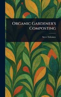 Organic Gardener's Composting - Steve Solomon