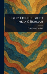 From Edinburgh to India & Burmah - W. G. (William Gordon) Burn Murdoch