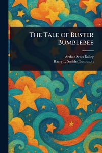The Tale of Buster Bumblebee - Arthur Scott Bailey