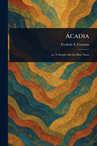 Acadia - Frederic S. (Frederic Swartw... Cozzens