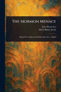 The Mormon Menace - John Doyle Lee
