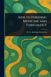 Aids to Forensic Medicine and Toxicology - W. G. Aitchison (William G... Robertson
