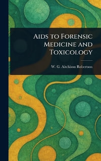 Aids to Forensic Medicine and Toxicology - W. G. Aitchison (William G... Robertson