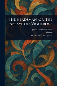 The Headsman; Or, The Abbaye Des Vignerons - James Fenimore Cooper