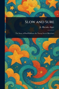 Slow and Sure - Horatio Jr. Alger