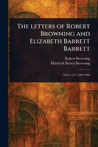 The Letters of Robert Browning and Elizabeth Barrett Barrett - Robert Browning