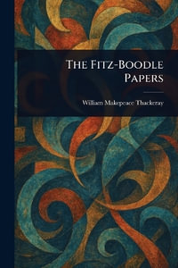 The Fitz-Boodle Papers - William Makepeace Thackeray