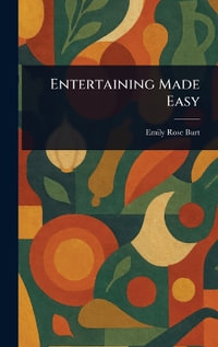 Entertaining Made Easy - Emily Rose Burt