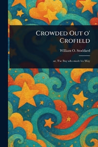 Crowded Out O' Crofield - William O. Stoddard