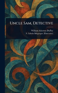 Uncle Sam, Detective - William Atherton DuPuy