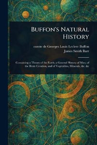 Buffon's Natural History - Georges Louis Leclerc comte de Buffon