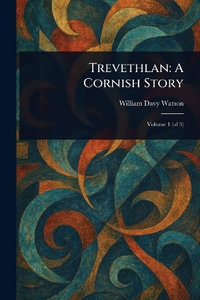 Trevethlan : A Cornish Story - William Davy Watson