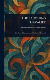 The Laughing Cavalier - Emmuska Orczy Baroness Orczy