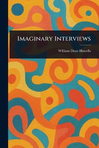 Imaginary Interviews - William Dean Howells