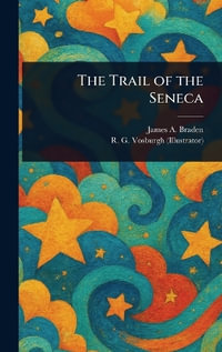 The Trail of the Seneca - James A. (James Andrew) Braden