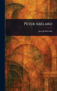 Peter Ab©lard - Joseph McCabe