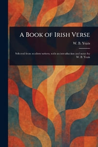 A Book of Irish Verse - W. B. (William Butler) Yeats