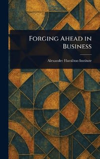 Forging Ahead in Business - Alexander Hamilton Institute