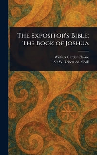 The Expositor's Bible : The Book of Joshua - William Garden Blaikie