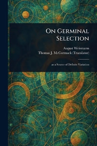 On Germinal Selection - August Weismann
