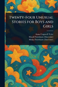Twenty-Four Unusual Stories for Boys and Girls - Anna Cogswell Tyler