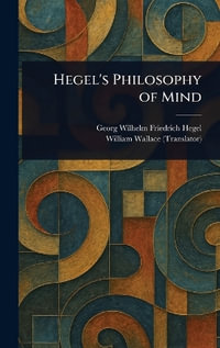 Hegel's Philosophy of Mind - Georg Wilhelm Friedrich Hegel