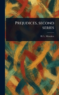Prejudices, Second Series - H. L. (Henry Louis) Mencken