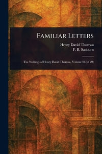 Familiar Letters - Henry David Thoreau