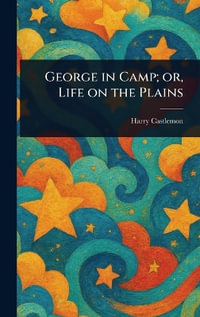 George in Camp; or, Life on the Plains - Harry Castlemon