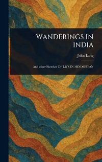 WANDERINGS IN INDIA - John Lang