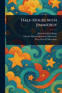 Half-Hours With Jimmieboy - John Kendrick Bangs