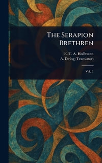 The Serapion Brethren - E. T. A. (Ernst Theodor Ama... Hoffmann