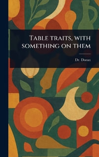 Table Traits, With Something on Them - Dr. (John) Doran