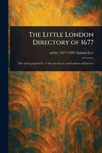 The Little London Directory of 1677 - Samuel active 1677-1695 Lee