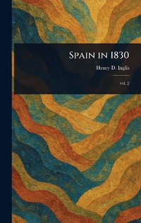 Spain in 1830 - Henry D. (Henry David) Inglis