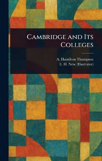 Cambridge and Its Colleges - A. Hamilton (Alexander Hami... Thompson