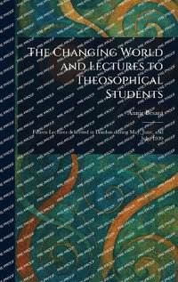 The Changing World and Lectures to Theosophical Students - Annie Besant