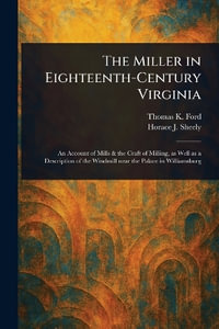 The Miller in Eighteenth-Century Virginia - Thomas K. Ford