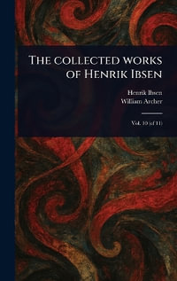 The Collected Works of Henrik Ibsen - Henrik Ibsen