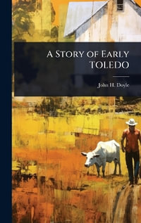A Story of Early TOLEDO - John H. Doyle